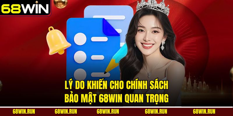 Lý do khiến cho chính sách bảo mật 68WIN quan trọng