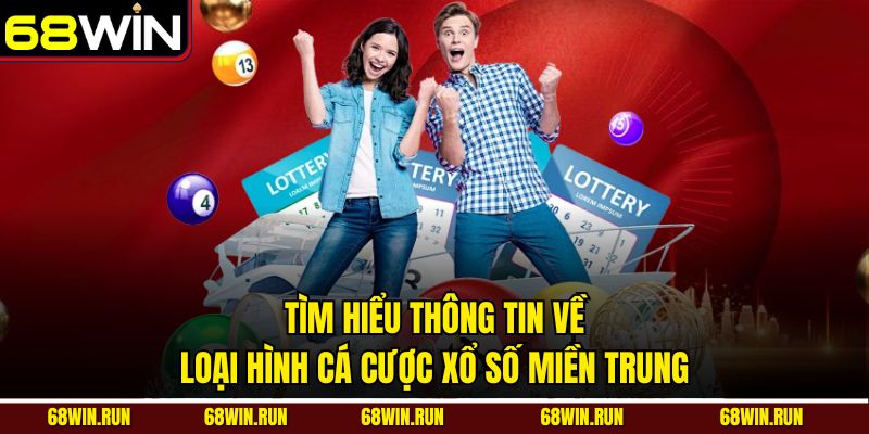 Tìm hiểu thông tin về loại hình cá cược xổ số Miền Trung