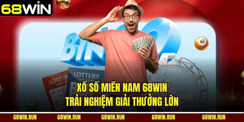 Xổ Số Miền Nam 68win - Trải Nghiệm Giải Thưởng Lớn